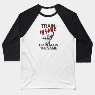 Train insane Baseball T-Shirt